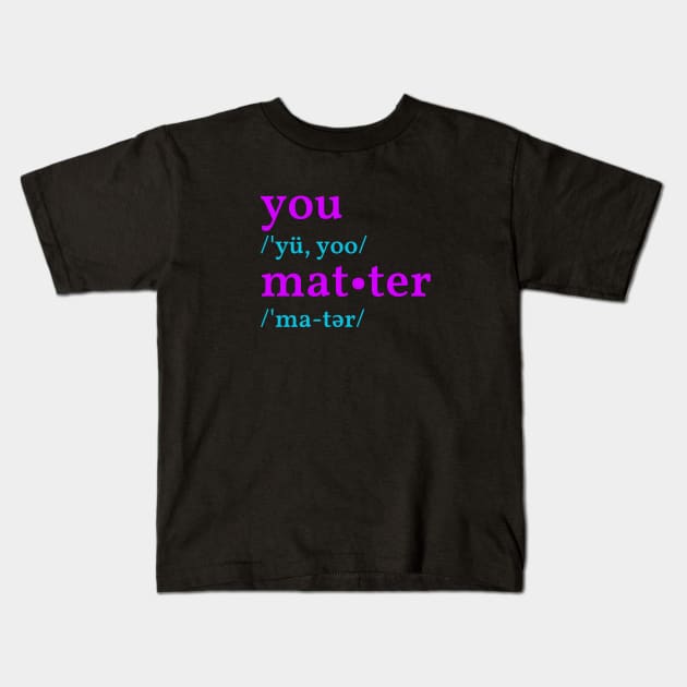 You Matter Kids T-Shirt by 1001Kites